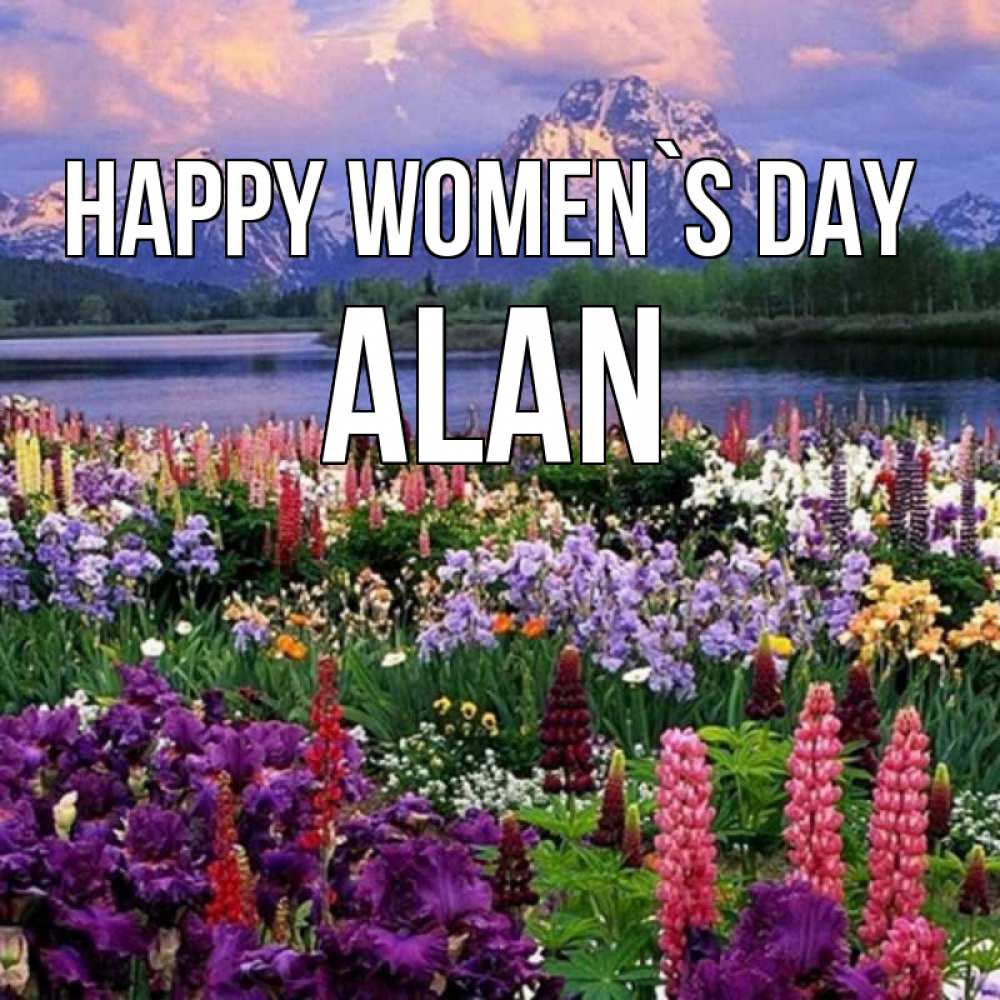 Greetings card с именем, Alan happy women`s day международный женский день Greetings with text for free download 